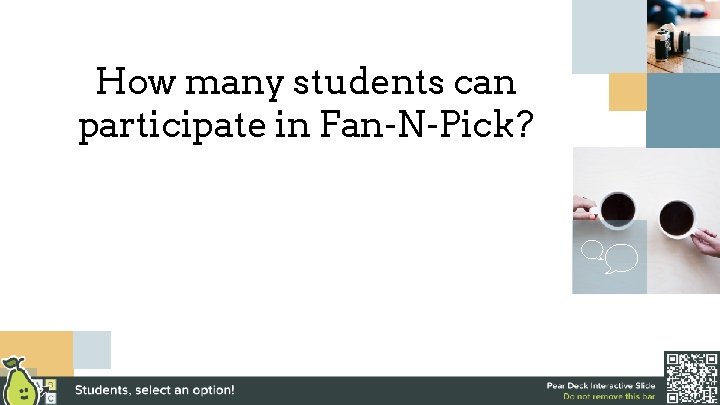 How many students can participate in Fan-N-Pick? 