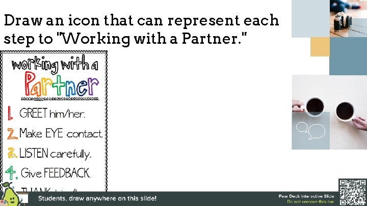 Draw an icon that can represent each step to "Working with a Partner. "