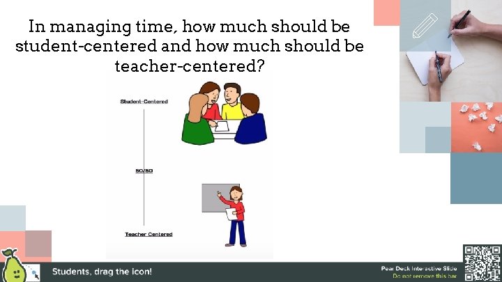 In managing time, how much should be student-centered and how much should be teacher-centered?