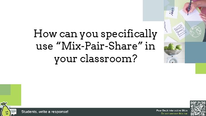 How can you specifically use “Mix-Pair-Share” in your classroom? 