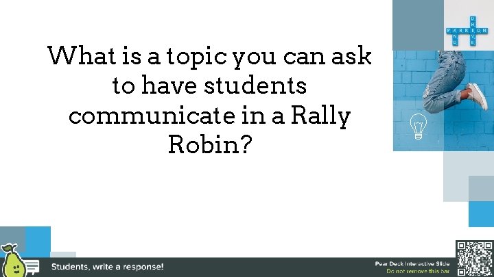 What is a topic you can ask to have students communicate in a Rally