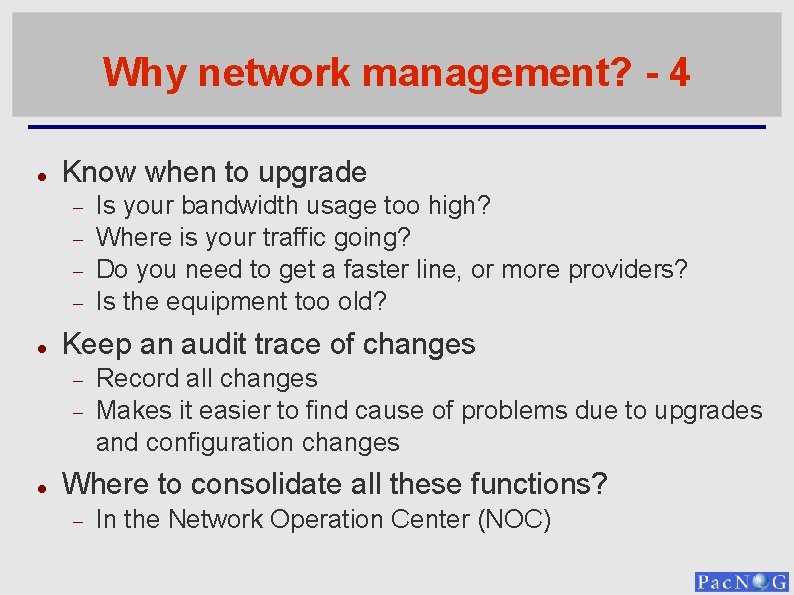 Why network management? - 4 Know when to upgrade Keep an audit trace of