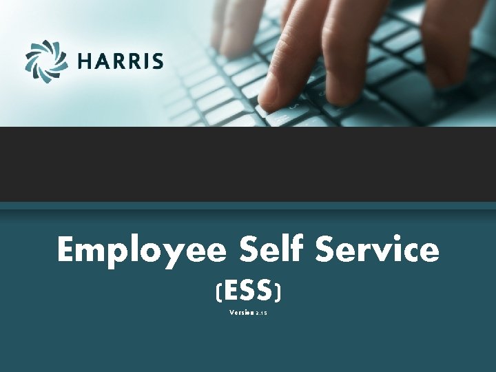 Employee Self Service (ESS) Version 2. 15 