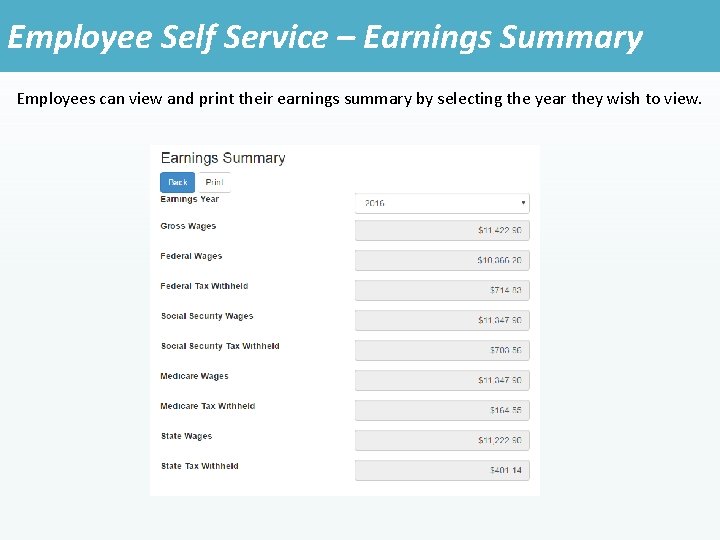 Employee Self Service – Earnings Summary Employees can view and print their earnings summary