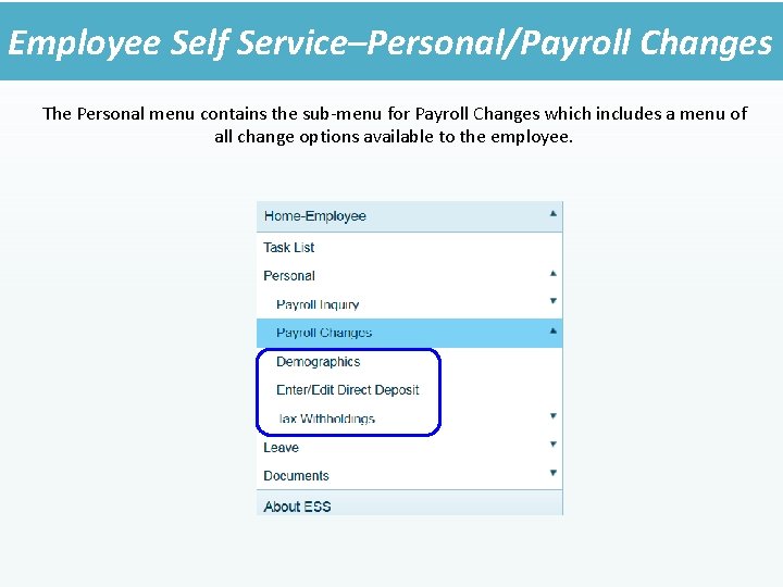 Employee Self Service–Personal/Payroll Changes The Personal menu contains the sub-menu for Payroll Changes which