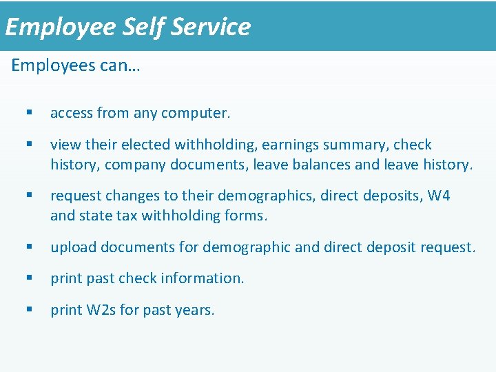 Employee Self Service Employees can… § access from any computer. § view their elected