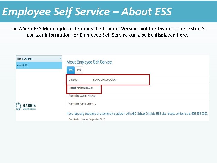 Employee Self Service – About ESS The About ESS Menu option identifies the Product