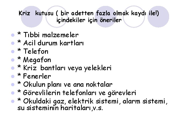 Kriz kutusu ( bir adetten fazla olmak kaydı ile!) içindekiler için öneriler l l