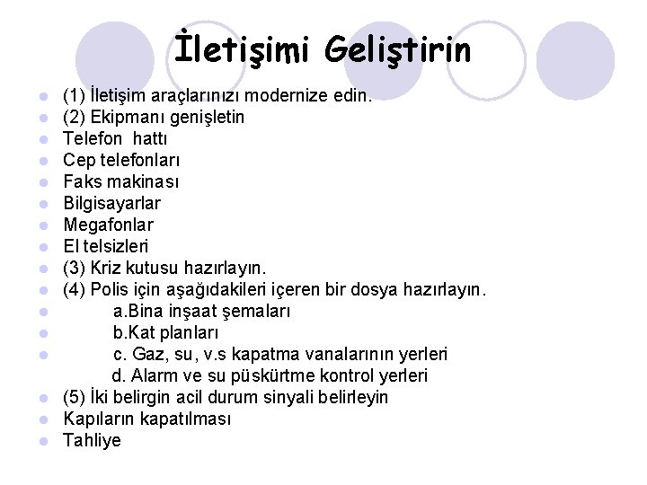 İletişimi Geliştirin (1) İletişim araçlarınızı modernize edin. (2) Ekipmanı genişletin Telefon hattı Cep telefonları