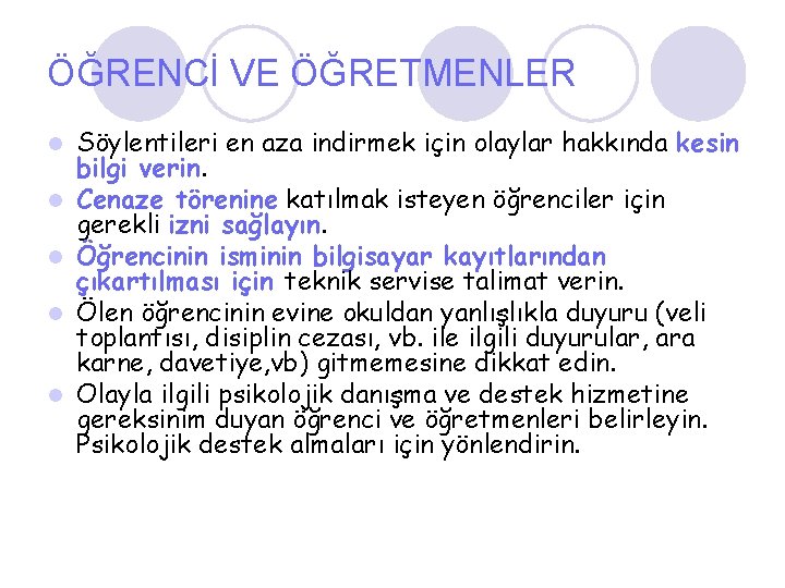 ÖĞRENCİ VE ÖĞRETMENLER l l l Söylentileri en aza indirmek için olaylar hakkında kesin