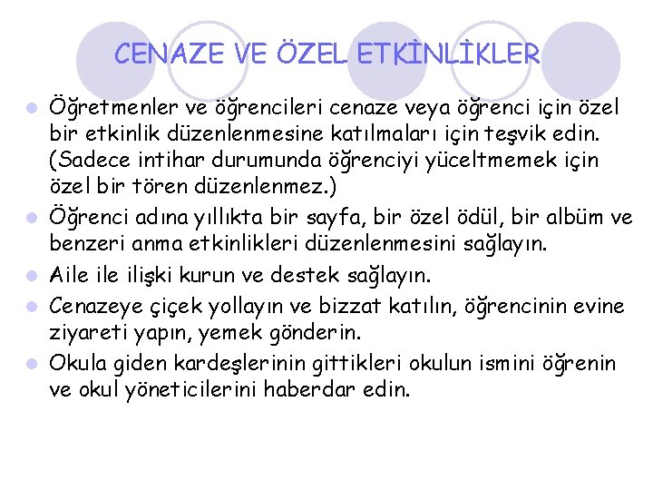 CENAZE VE ÖZEL ETKİNLİKLER l l l Öğretmenler ve öğrencileri cenaze veya öğrenci için