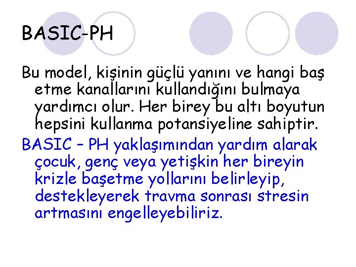 BASIC-PH Bu model, kişinin güçlü yanını ve hangi baş etme kanallarını kullandığını bulmaya yardımcı