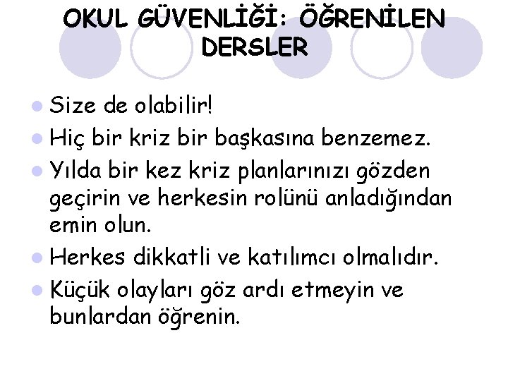 OKUL GÜVENLİĞİ: ÖĞRENİLEN DERSLER l Size de olabilir! l Hiç bir kriz bir başkasına