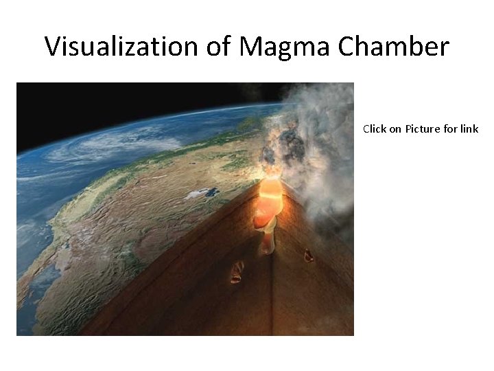 Visualization of Magma Chamber Click on Picture for link Visualization of Magma Chamber Click on Picture for link
