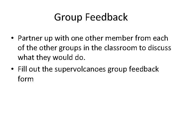 Group Feedback • Partner up with one other member from each of the other Group Feedback • Partner up with one other member from each of the other