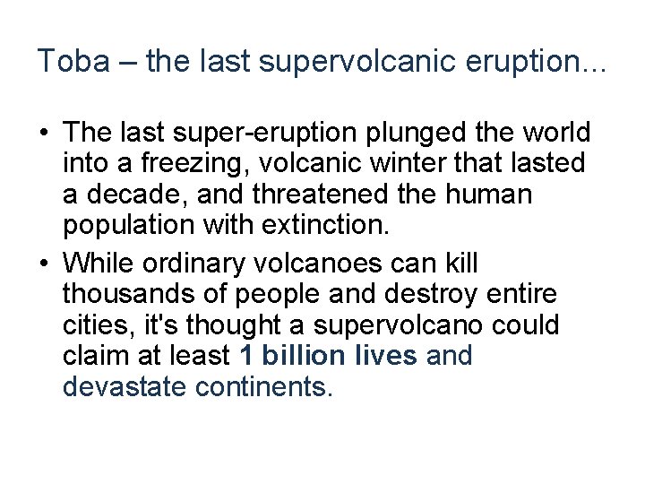Toba – the last supervolcanic eruption. . . • The last super-eruption plunged the Toba – the last supervolcanic eruption. . . • The last super-eruption plunged the