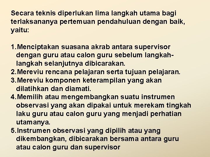 Secara teknis diperlukan lima langkah utama bagi terlaksananya pertemuan pendahuluan dengan baik, yaitu: 1.