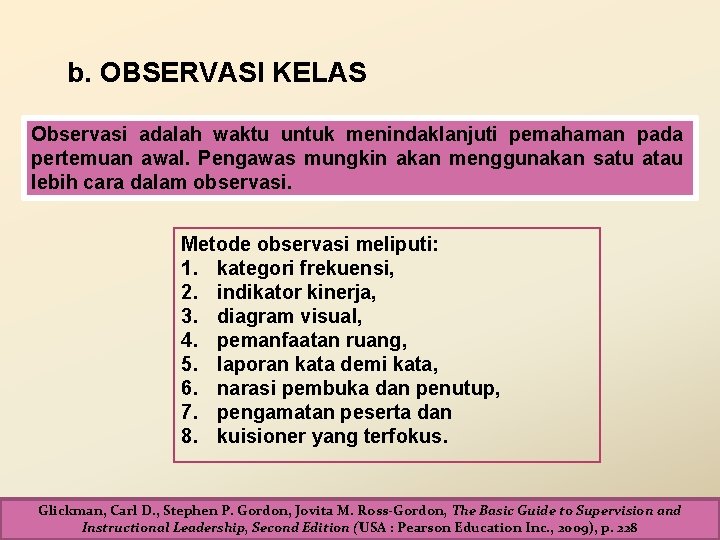 b. OBSERVASI KELAS Observasi adalah waktu untuk menindaklanjuti pemahaman pada pertemuan awal. Pengawas mungkin