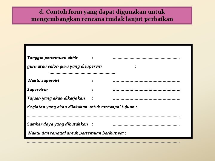 d. Contoh form yang dapat digunakan untuk mengembangkan rencana tindak lanjut perbaikan Tanggal pertemuan