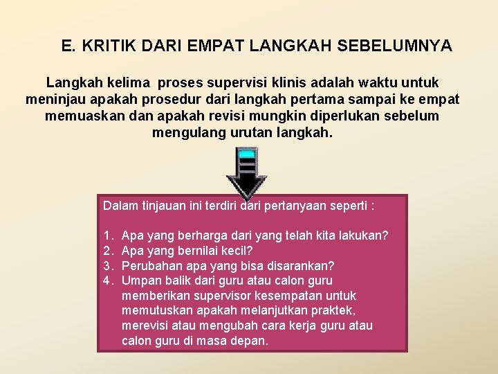 E. KRITIK DARI EMPAT LANGKAH SEBELUMNYA Langkah kelima proses supervisi klinis adalah waktu untuk