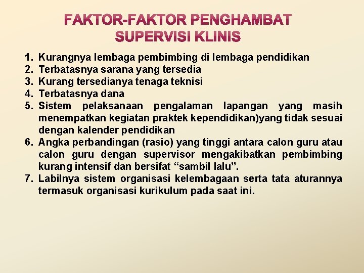 1. 2. 3. 4. 5. Kurangnya lembaga pembimbing di lembaga pendidikan Terbatasnya sarana yang