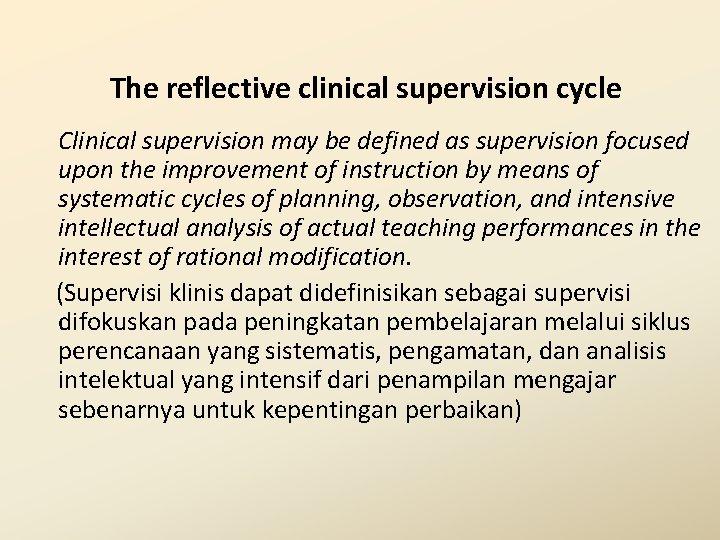 The reflective clinical supervision cycle Clinical supervision may be defined as supervision focused upon