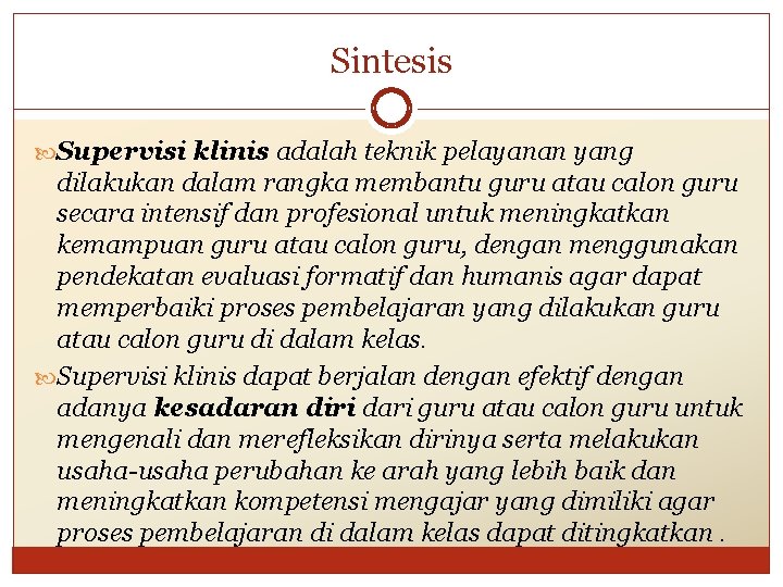 Sintesis Supervisi klinis adalah teknik pelayanan yang dilakukan dalam rangka membantu guru atau calon