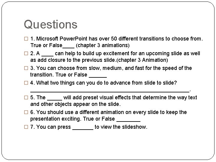 Questions � 1. Microsoft Power. Point has over 50 different transitions to choose from.