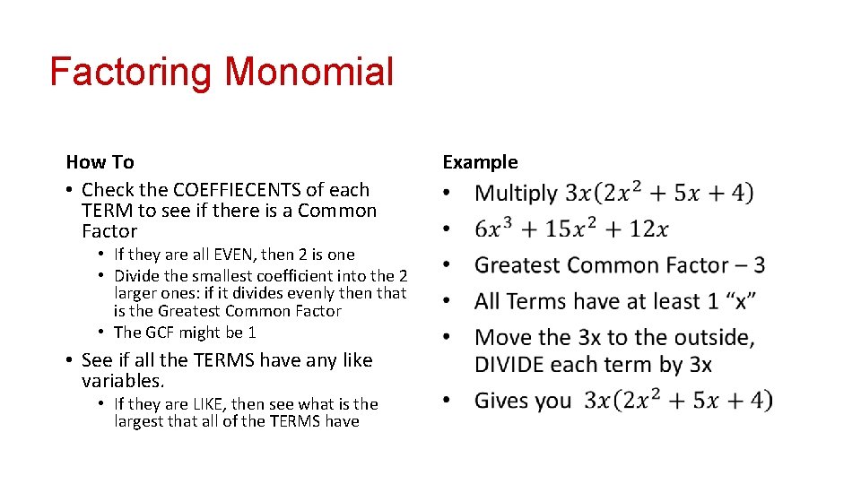 Factoring Monomial How To • Check the COEFFIECENTS of each TERM to see if