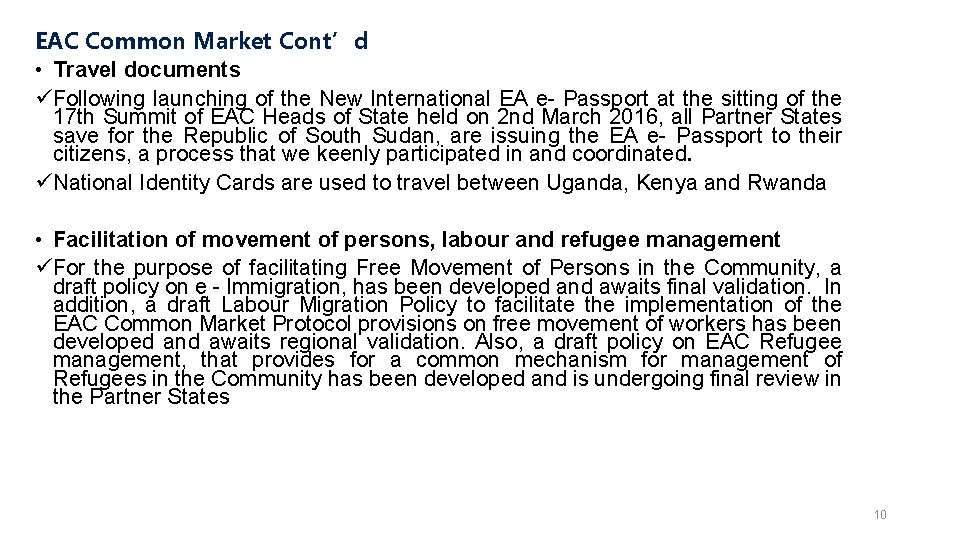 EAC Common Market Cont’d • Travel documents üFollowing launching of the New International EA