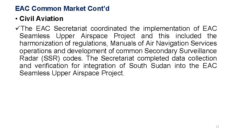 EAC Common Market Cont’d • Civil Aviation üThe EAC Secretariat coordinated the implementation of