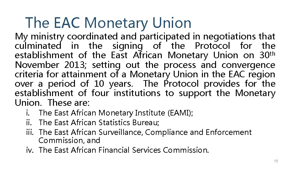 The EAC Monetary Union My ministry coordinated and participated in negotiations that culminated in