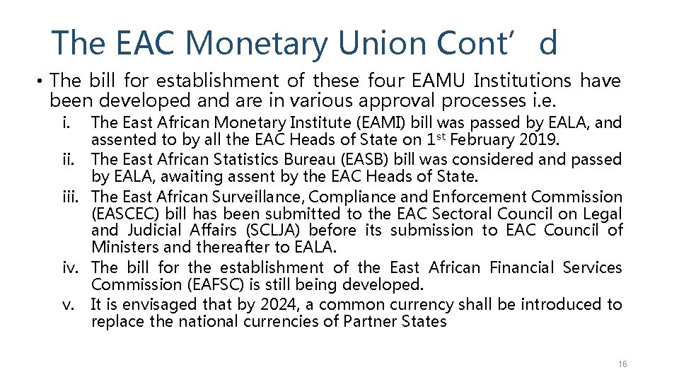 The EAC Monetary Union Cont’d • The bill for establishment of these four EAMU