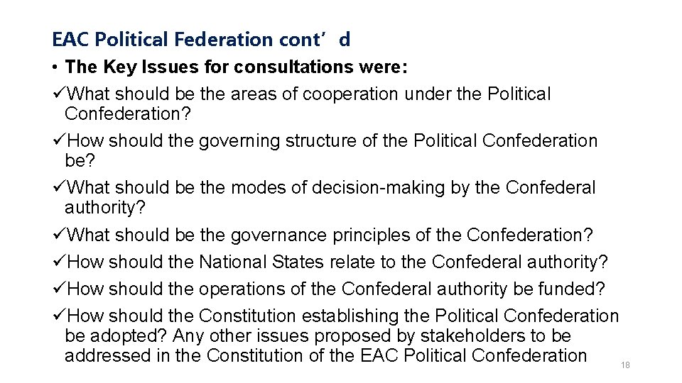 EAC Political Federation cont’d • The Key Issues for consultations were: üWhat should be