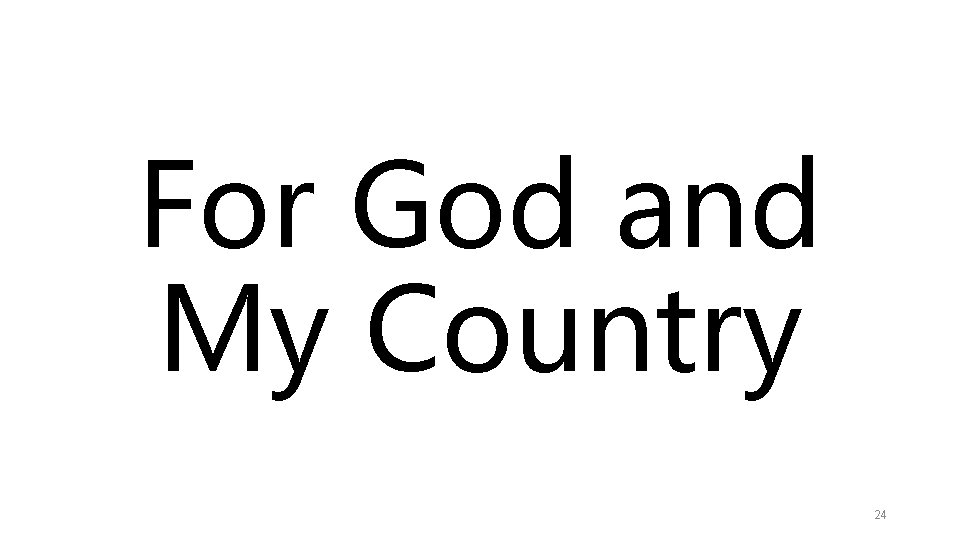 For God and My Country 24 