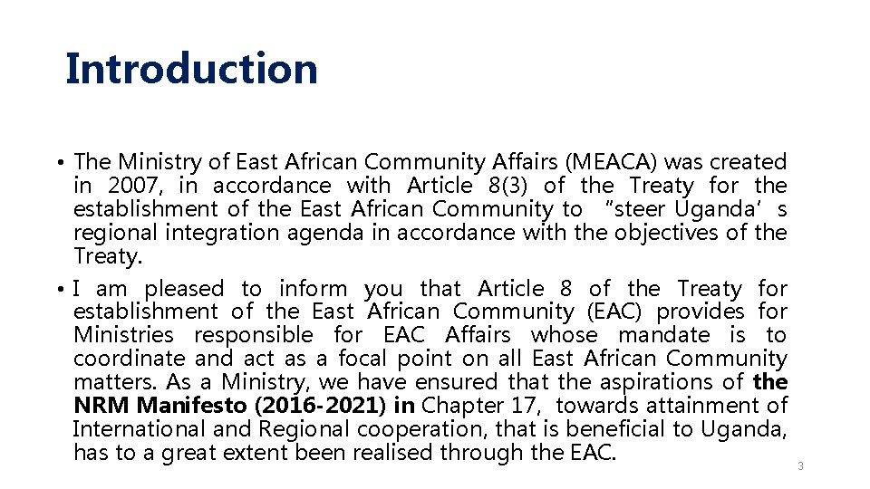 Introduction • The Ministry of East African Community Affairs (MEACA) was created in 2007,