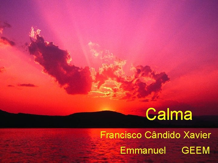 Calma Francisco Cândido Xavier Emmanuel GEEM 