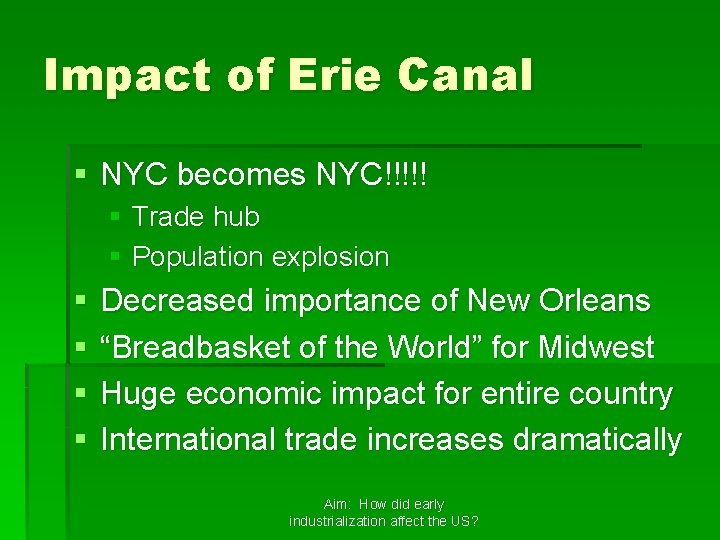 Impact of Erie Canal § NYC becomes NYC!!!!! § Trade hub § Population explosion