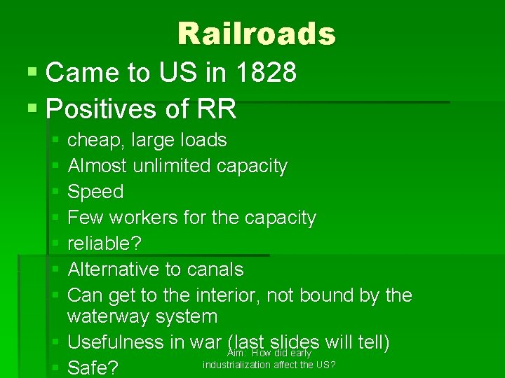 Railroads § Came to US in 1828 § Positives of RR § cheap, large