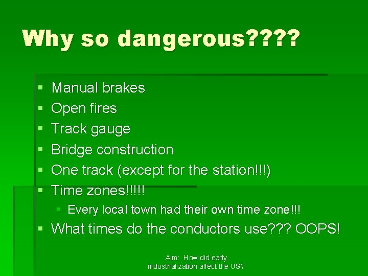 Why so dangerous? ? § § § Manual brakes Open fires Track gauge Bridge