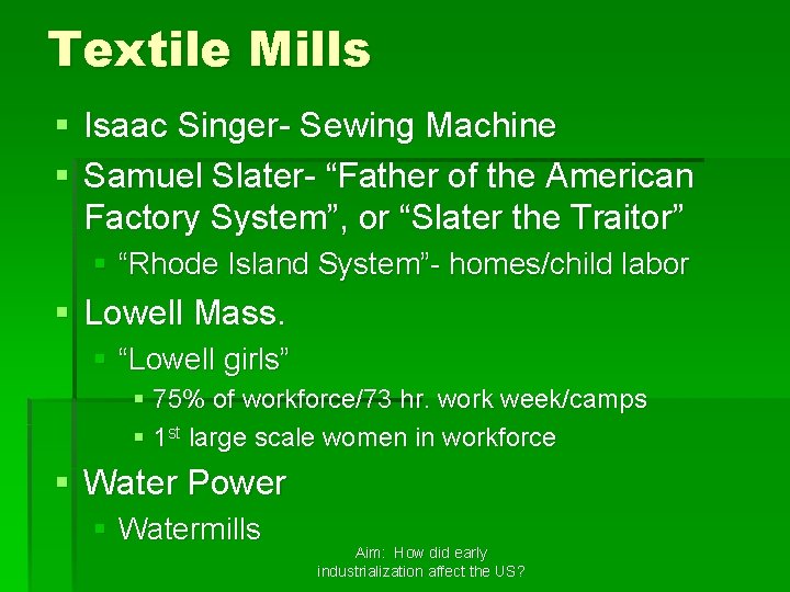 Textile Mills § Isaac Singer- Sewing Machine § Samuel Slater- “Father of the American