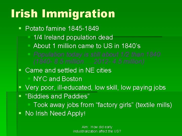 Irish Immigration § Potato famine 1845 -1849 § 1/4 Ireland population dead § About