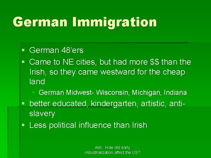 German Immigration § German 48’ers § Came to NE cities, but had more $$