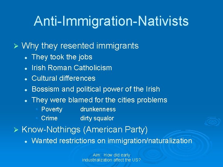 Anti-Immigration-Nativists Ø Why they resented immigrants l l l They took the jobs Irish