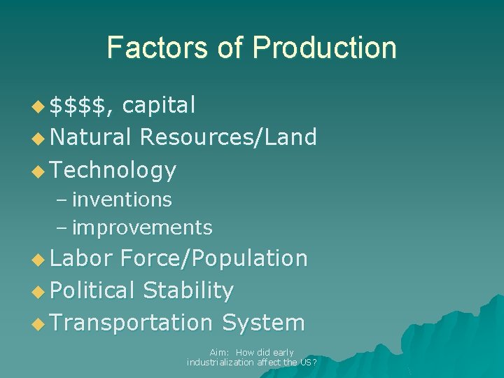 Factors of Production u $$$$, capital u Natural Resources/Land u Technology – inventions –