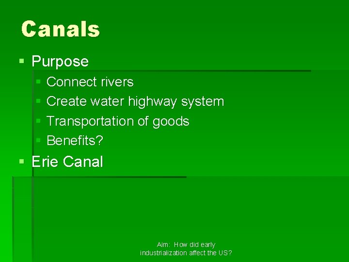 Canals § Purpose § Connect rivers § Create water highway system § Transportation of