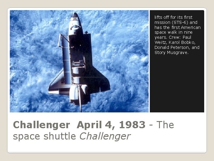 lifts off for its first mission (STS-6) and has the first American space walk