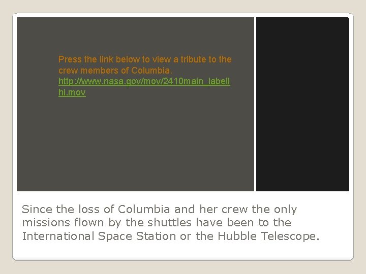 Press the link below to view a tribute to the crew members of Columbia.