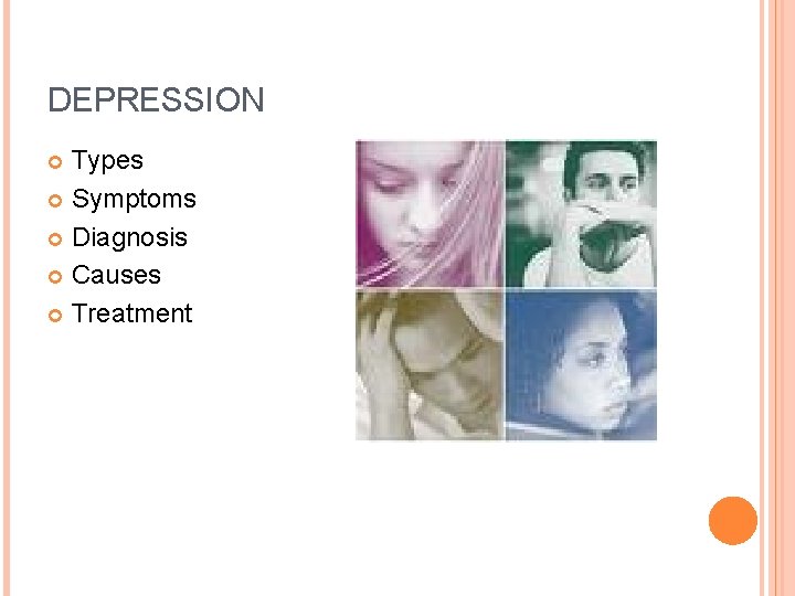 DEPRESSION Types Symptoms Diagnosis Causes Treatment 