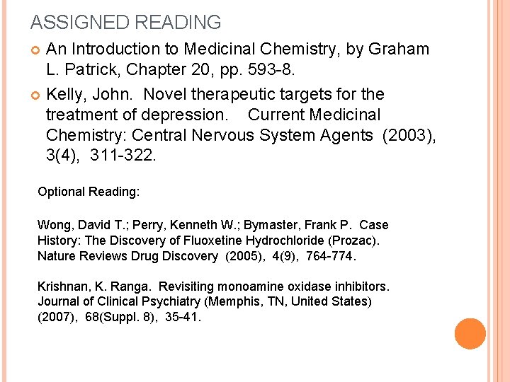 ASSIGNED READING An Introduction to Medicinal Chemistry, by Graham L. Patrick, Chapter 20, pp.